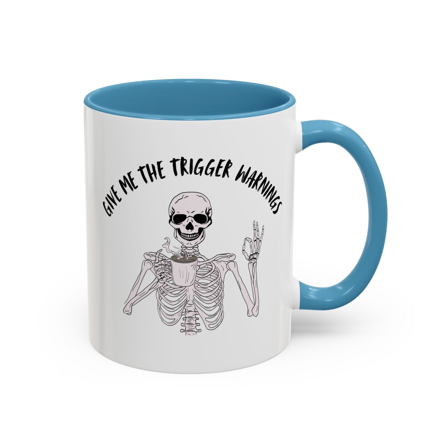 Give Me The Trigger Warnings Coffee Mug (11, 15oz)