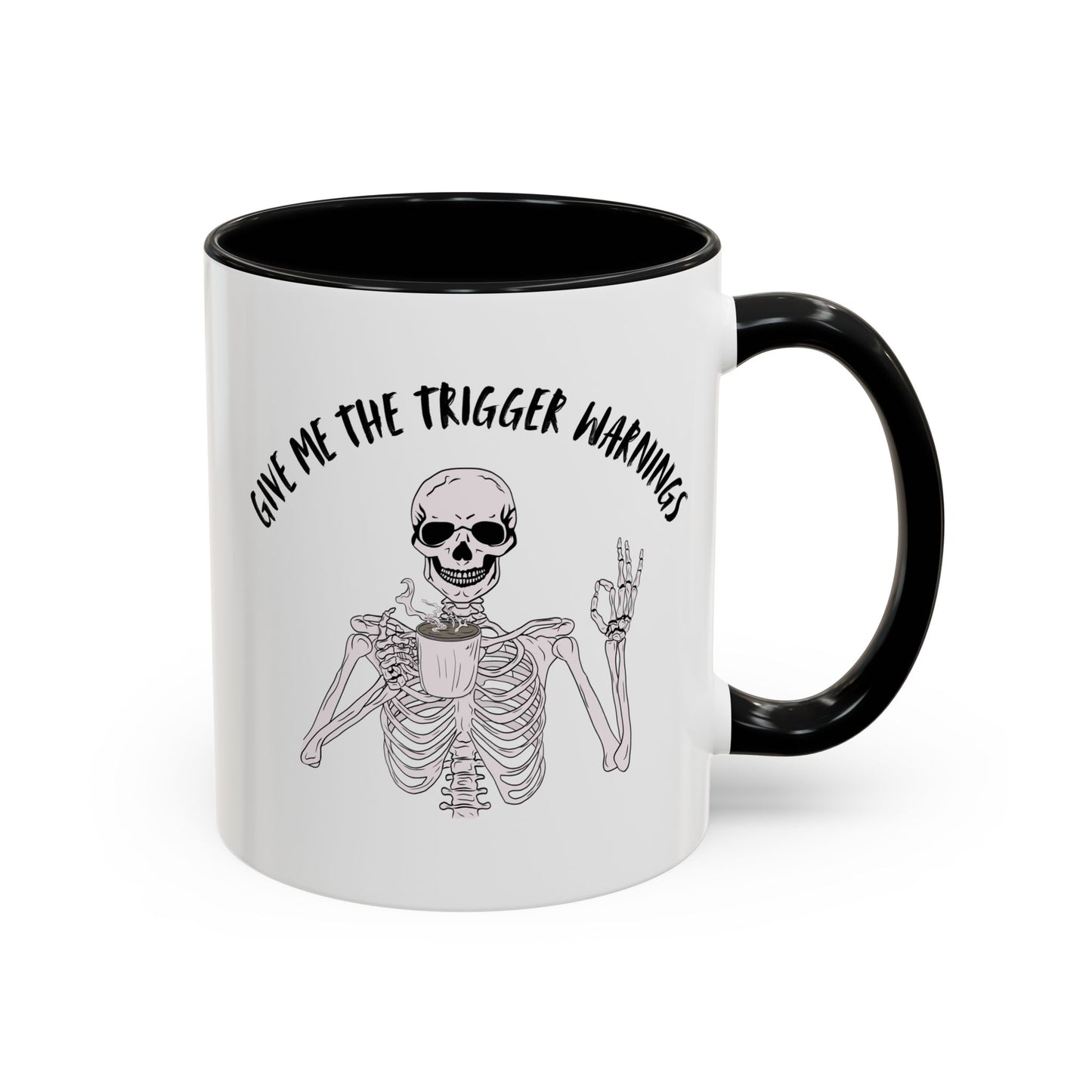 Give Me The Trigger Warnings Coffee Mug (11, 15oz)