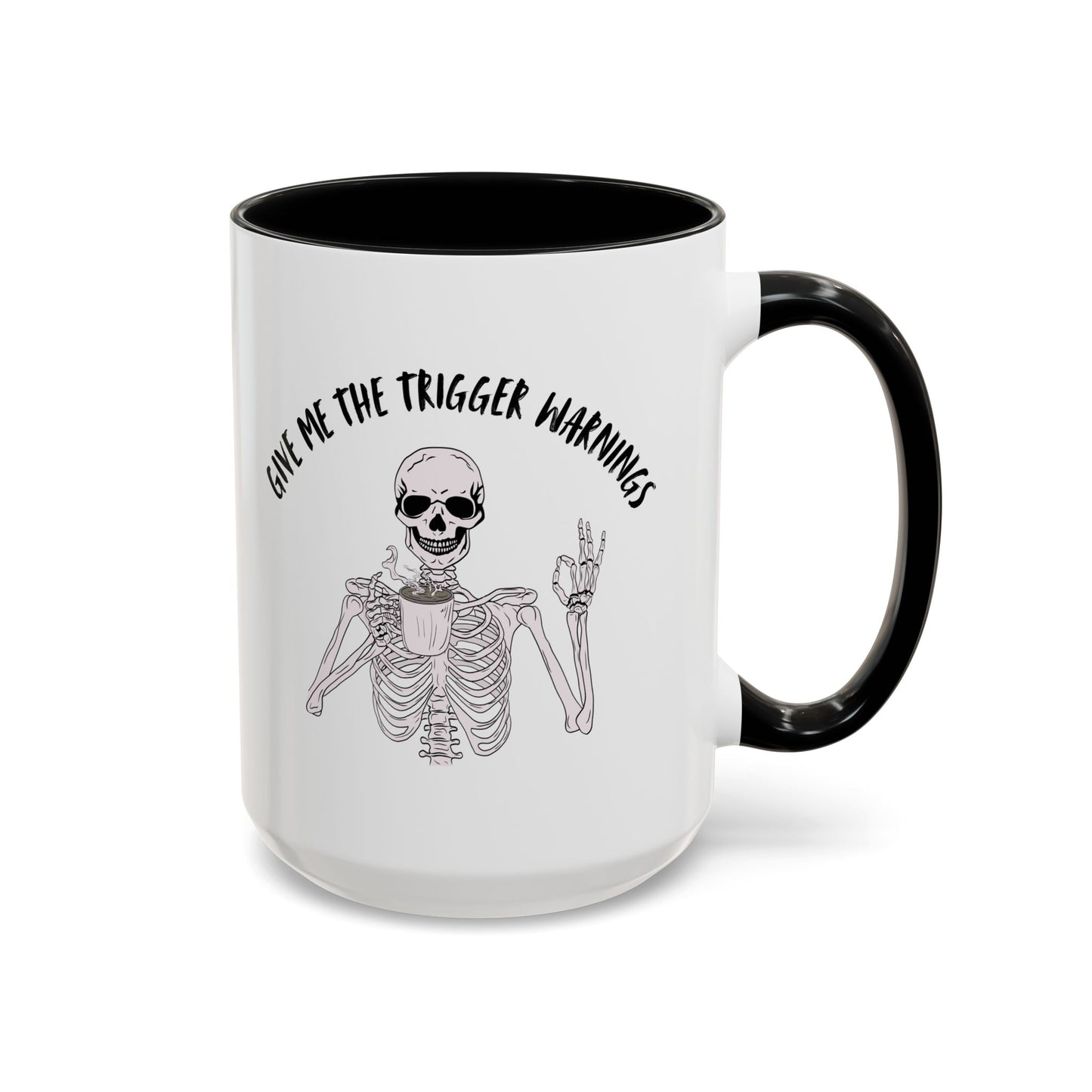 Give Me The Trigger Warnings Coffee Mug (11, 15oz)