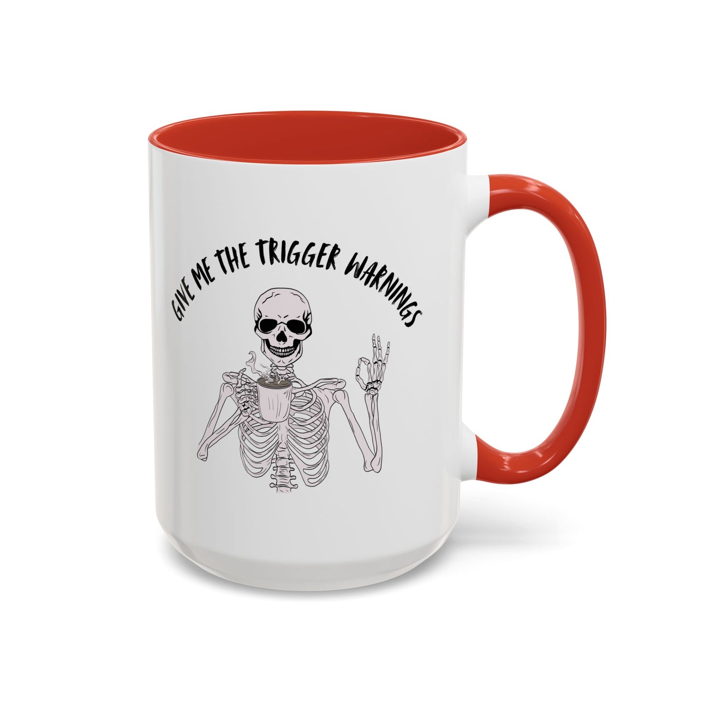 Give Me The Trigger Warnings Coffee Mug (11, 15oz)