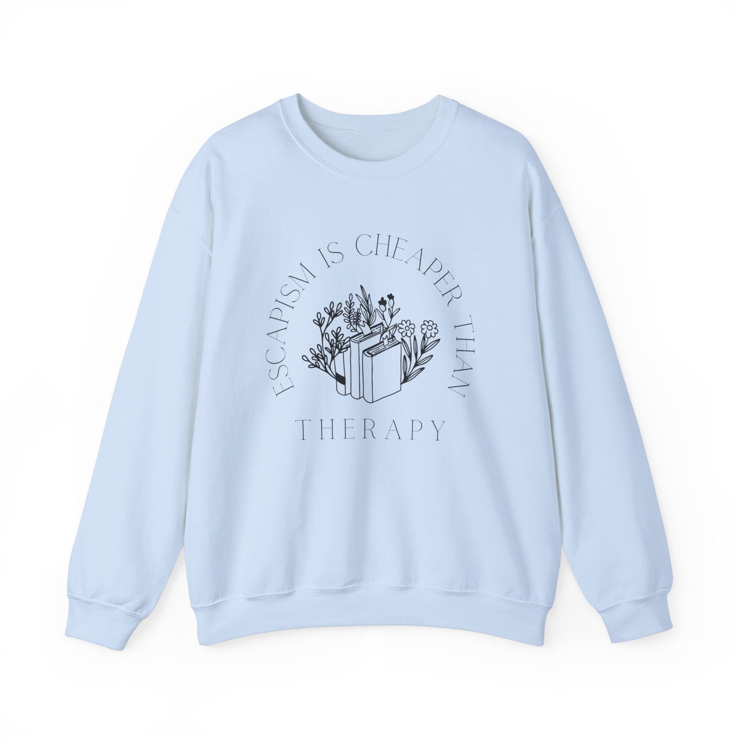 Escapism Is Cheaper Than Therapy Crewneck