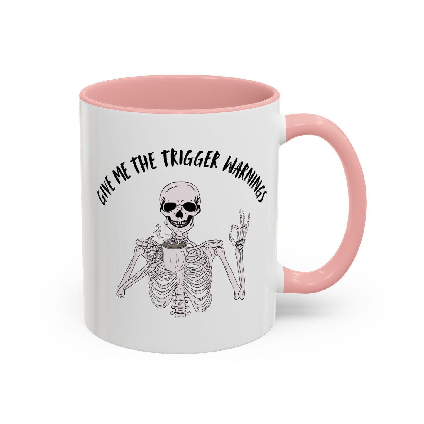 Give Me The Trigger Warnings Coffee Mug (11, 15oz)